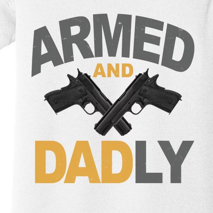 Armed And Dadly Fathers Day Gift Baby Bodysuit