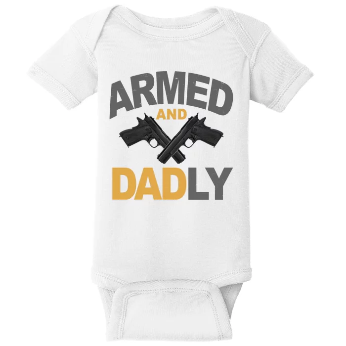 Armed And Dadly Fathers Day Gift Baby Bodysuit