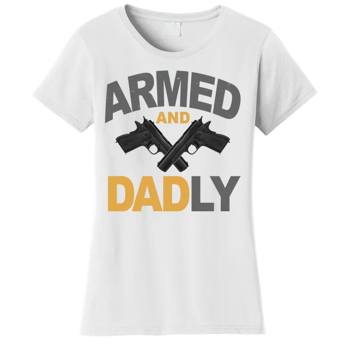 Armed And Dadly Fathers Day Gift Women's T-Shirt