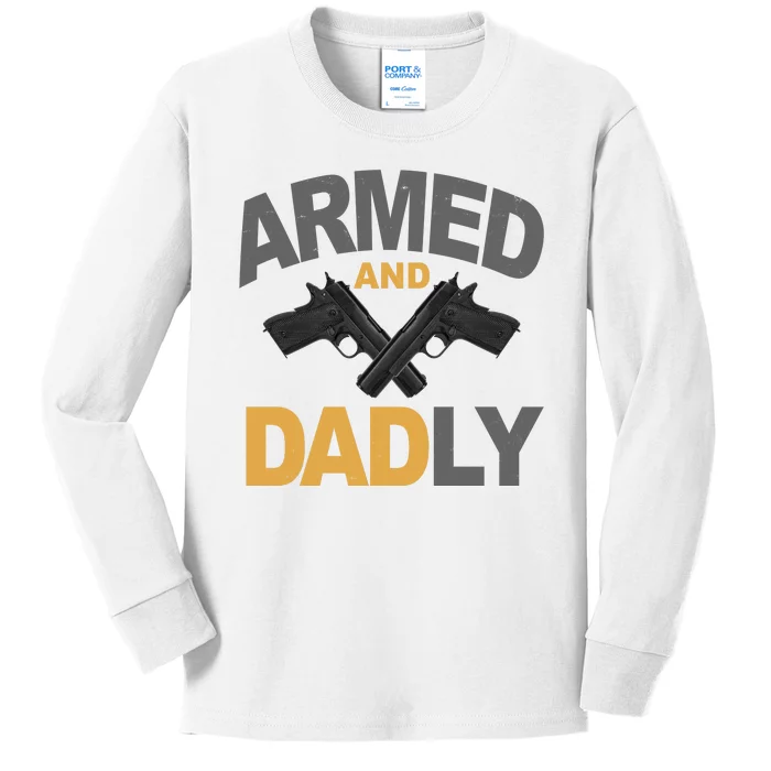 Armed And Dadly Fathers Day Gift Kids Long Sleeve Shirt