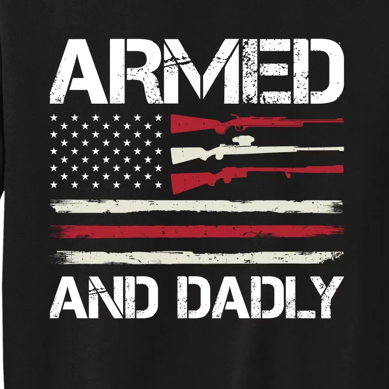 Armed And Dadly FatherS Day Graphic Tall Sweatshirt