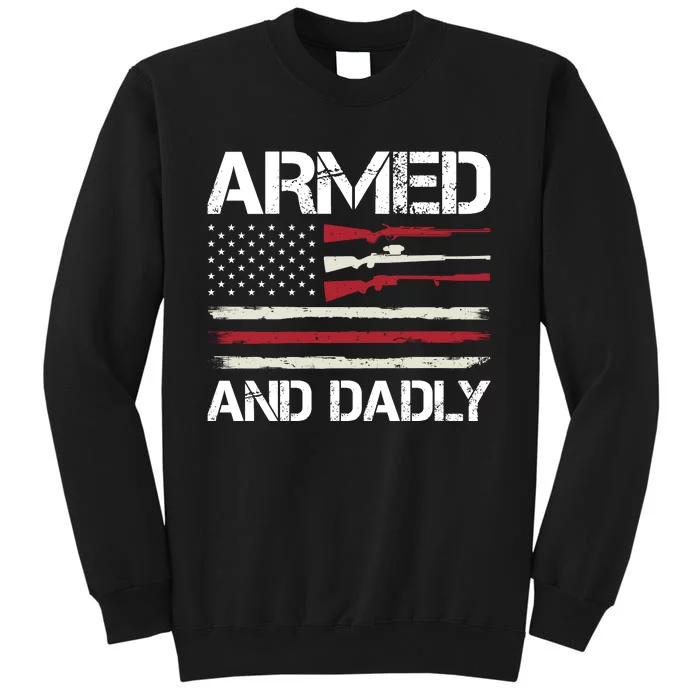 Armed And Dadly FatherS Day Graphic Tall Sweatshirt