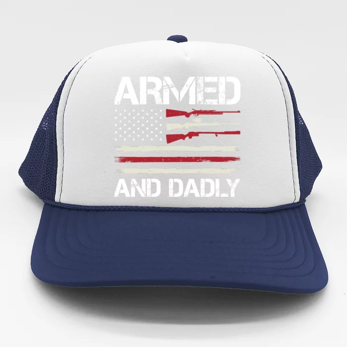 Armed And Dadly FatherS Day Graphic Trucker Hat