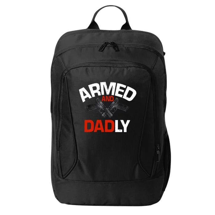 Armed And Dadly Funny Deadly Father Gifts For Fathers Day City Backpack