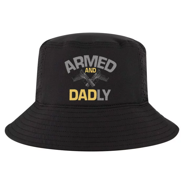 Armed And Dadly Funny Deadly Father Gift For Fathers Day Cool Comfort Performance Bucket Hat