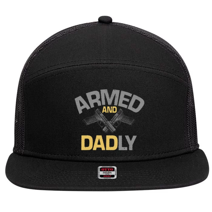 Armed And Dadly Funny Deadly Father Gift For Fathers Day 7 Panel Mesh Trucker Snapback Hat