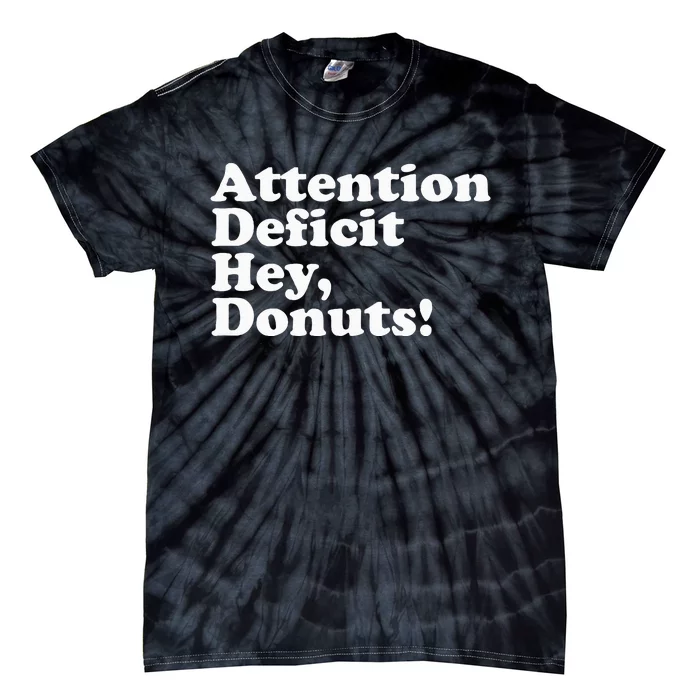 Adhd Attention Deficit Hey Donuts! Lt Tie-Dye T-Shirt