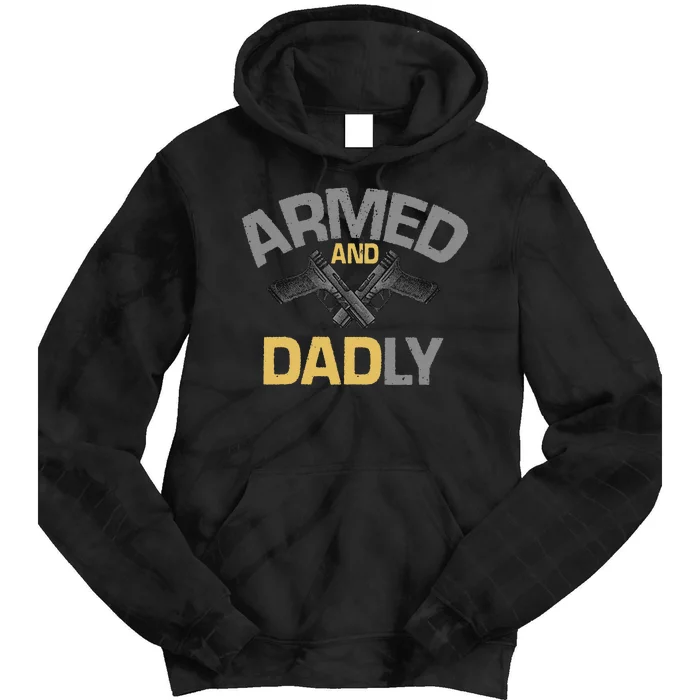 Armed And Dadly Deadly Father For Fathers Day Tie Dye Hoodie