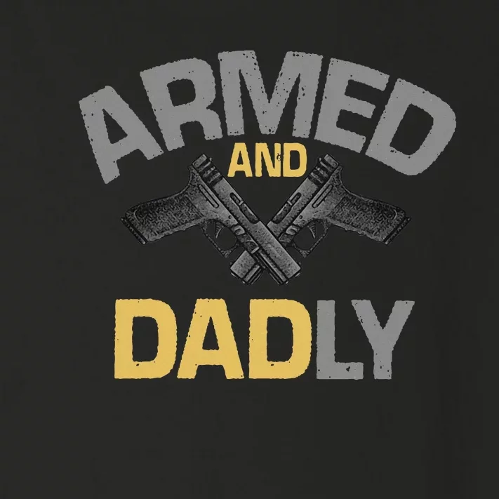 Armed And Dadly Deadly Father For Fathers Day Toddler Long Sleeve Shirt