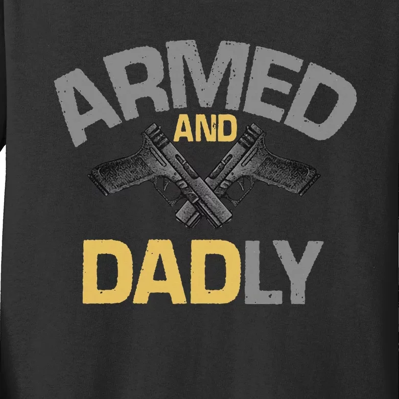 Armed And Dadly Deadly Father For Fathers Day Kids Long Sleeve Shirt