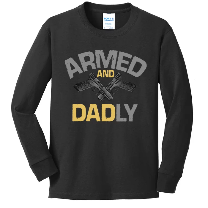 Armed And Dadly Deadly Father For Fathers Day Kids Long Sleeve Shirt