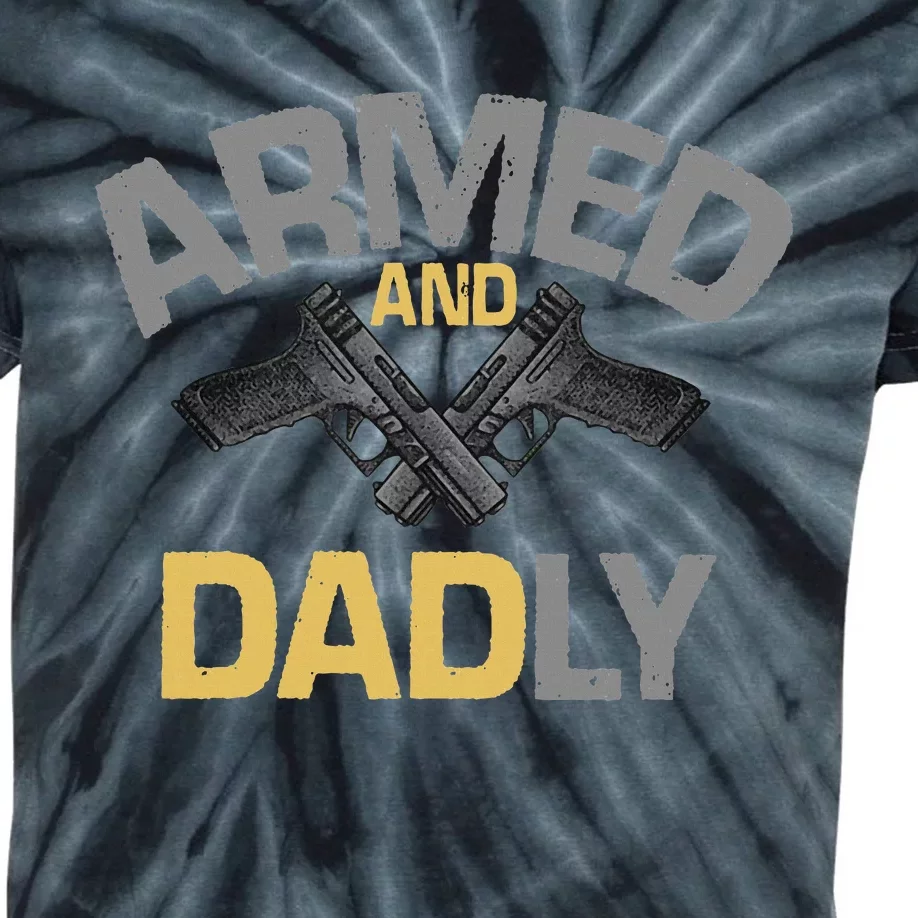 Armed And Dadly Deadly Father For Fathers Day Kids Tie-Dye T-Shirt