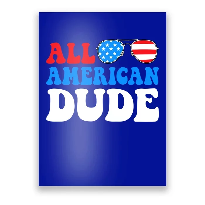 All American Dude American Flag 4th Of July Patriotic Cute Gift Poster