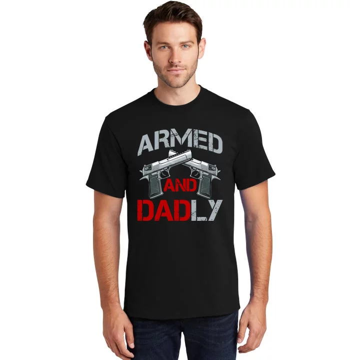 Armed And Dadly Funny Fathers Day Tall T-Shirt