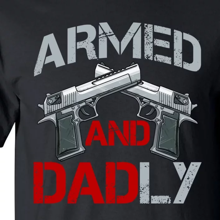 Armed And Dadly Funny Fathers Day Tall T-Shirt