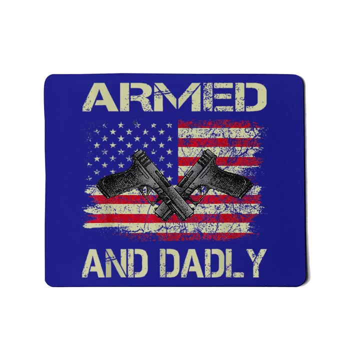 Armed And Dadly Funny Deadly Father For Fathers Day Mousepad