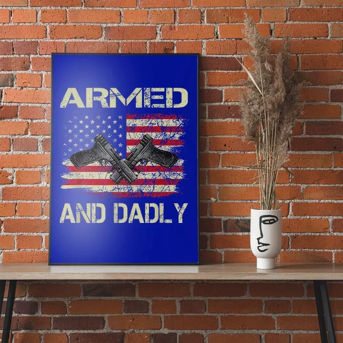 Armed And Dadly Funny Deadly Father For Fathers Day Poster