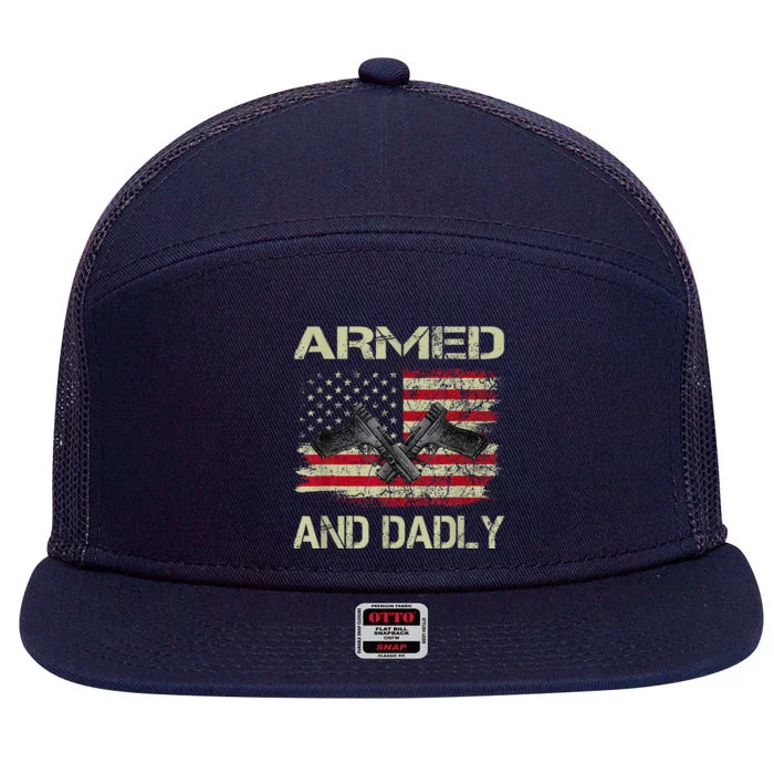 Armed And Dadly Funny Deadly Father For Fathers Day 7 Panel Mesh Trucker Snapback Hat