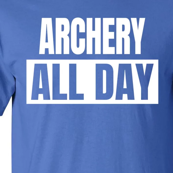 Archery All Day Funny Archer Gift Tall T-Shirt