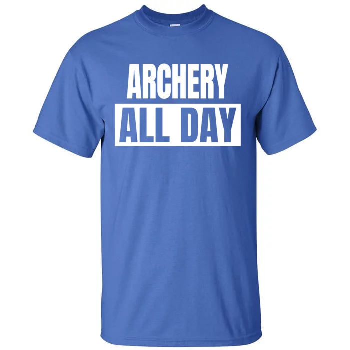 Archery All Day Funny Archer Gift Tall T-Shirt