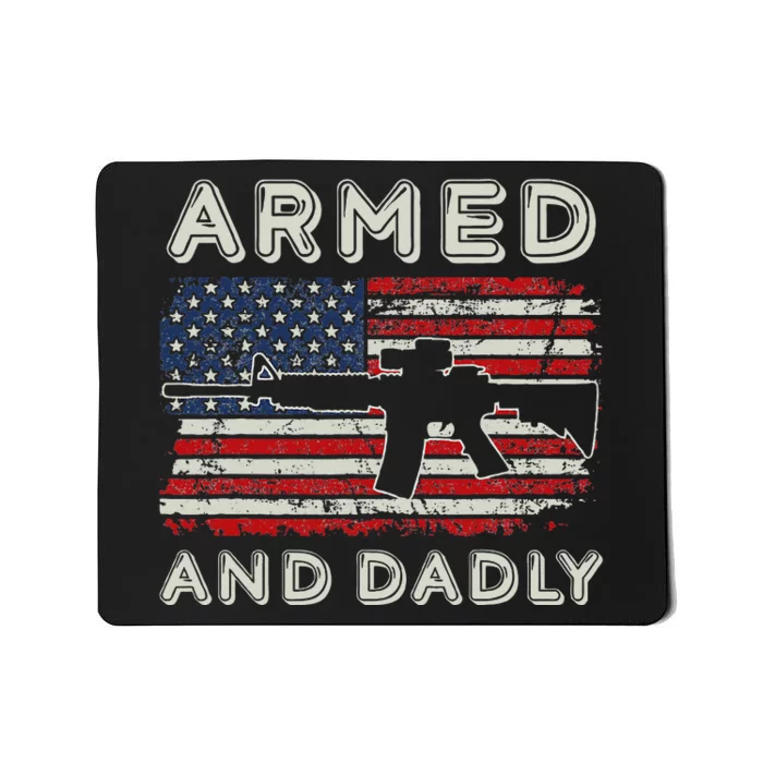 Armed And Dadly Funny Deadly Father Gift For Fathers Day Mousepad