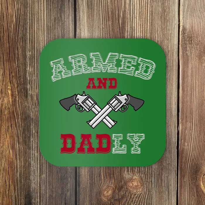 Armed And Dadly Funny Deadly Father Gift For Fathers Coaster