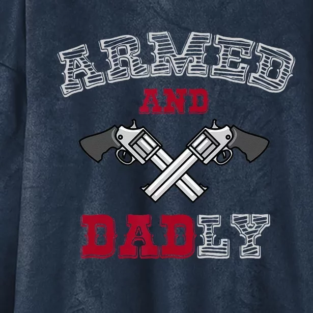 Armed And Dadly Funny Deadly Father Gift For Fathers Hooded Wearable Blanket