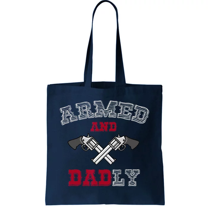 Armed And Dadly Funny Deadly Father Gift For Fathers Tote Bag