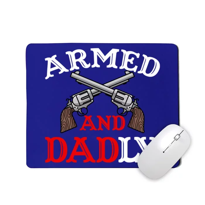 Armed And Dadly Funny Fathers Day Mousepad