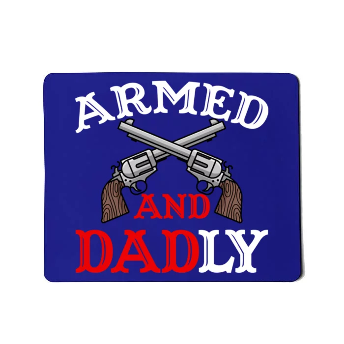 Armed And Dadly Funny Fathers Day Mousepad