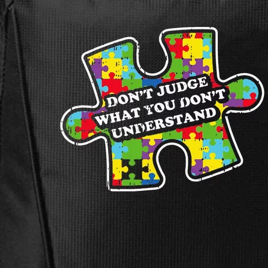 Autism Awareness Dont Judge What You Dont Understand City Backpack