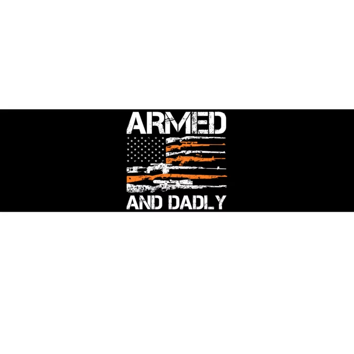 Armed And Dadly Funny Deadly Father For Fathers Day USA Flag Bumper Sticker