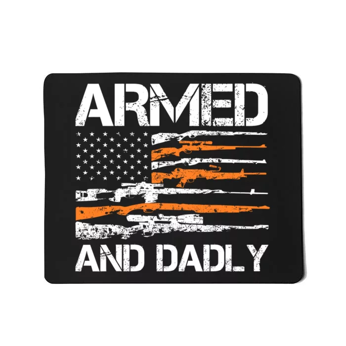 Armed And Dadly Funny Deadly Father For Fathers Day USA Flag Mousepad