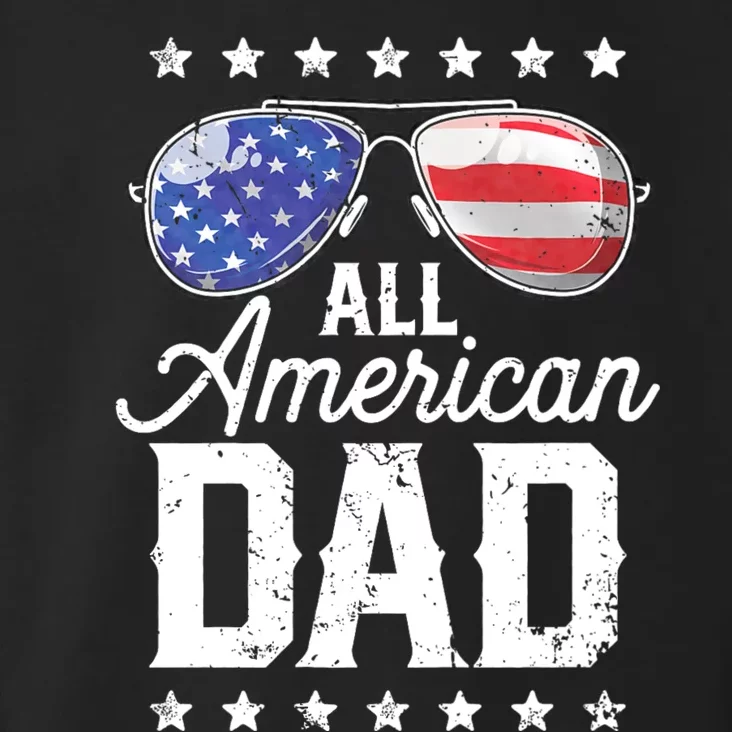 All American Dad 4th Of July FatherS Day Sunglasses Family Toddler Hoodie