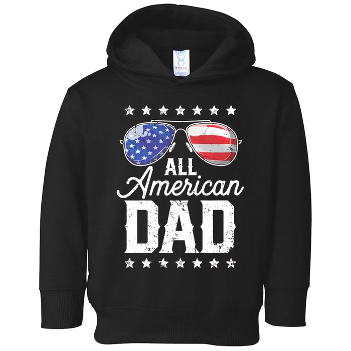 All American Dad 4th Of July FatherS Day Sunglasses Family Toddler Hoodie