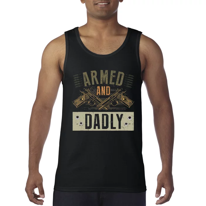 Armed And Dadly Funny Deadly Father For Father's Day Tank Top