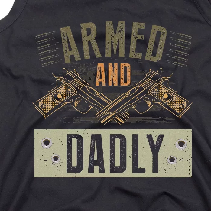 Armed And Dadly Funny Deadly Father For Father's Day Tank Top