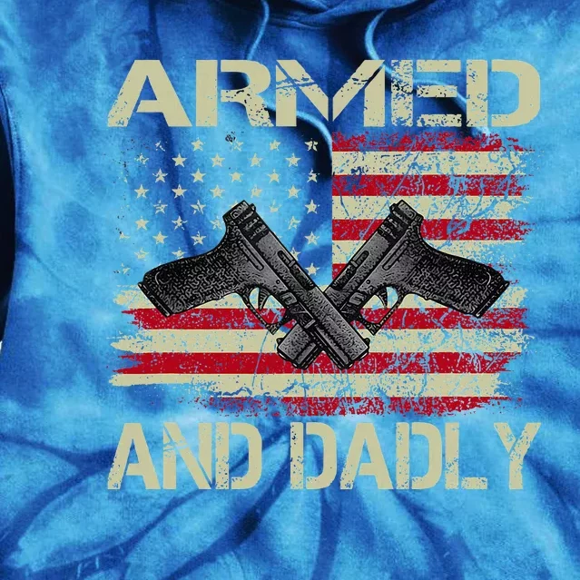 Armed And Dadly Funny Deadly Father Day Tie Dye Hoodie