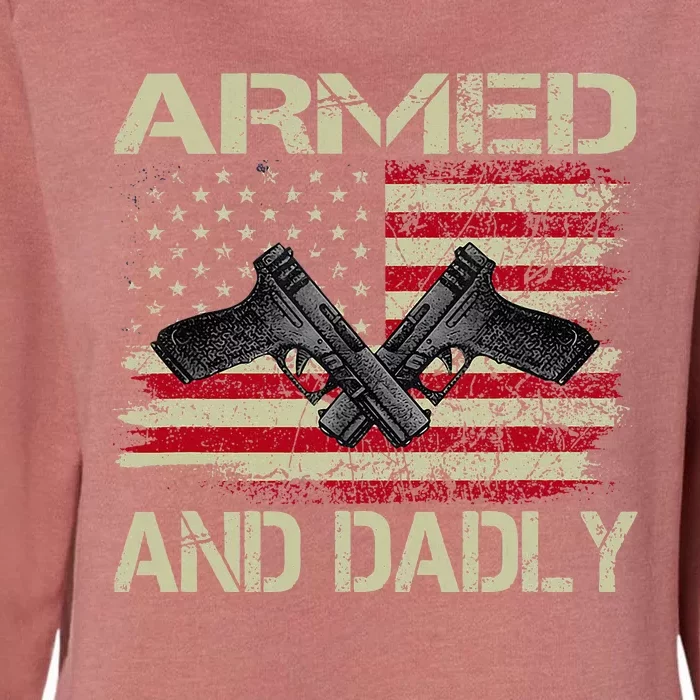 Armed And Dadly Funny Deadly Father Day Womens California Wash Sweatshirt