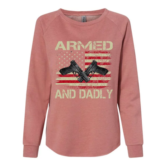 Armed And Dadly Funny Deadly Father Day Womens California Wash Sweatshirt