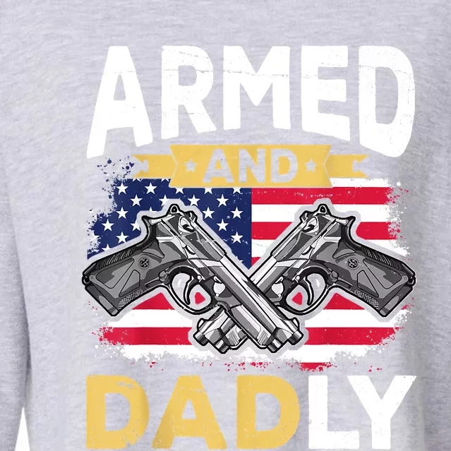 Armed And Dadly Funny Deadly Father USA Flag Fathers Day Cropped Pullover Crew