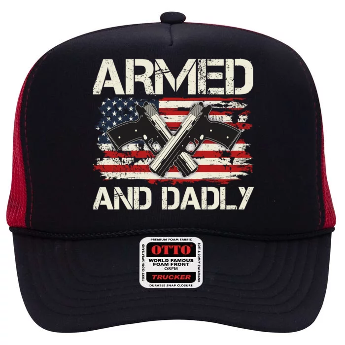 Armed And Dadly Armed And Deadly Daddy Dad Distressed USA American Flag High Crown Mesh Trucker Hat