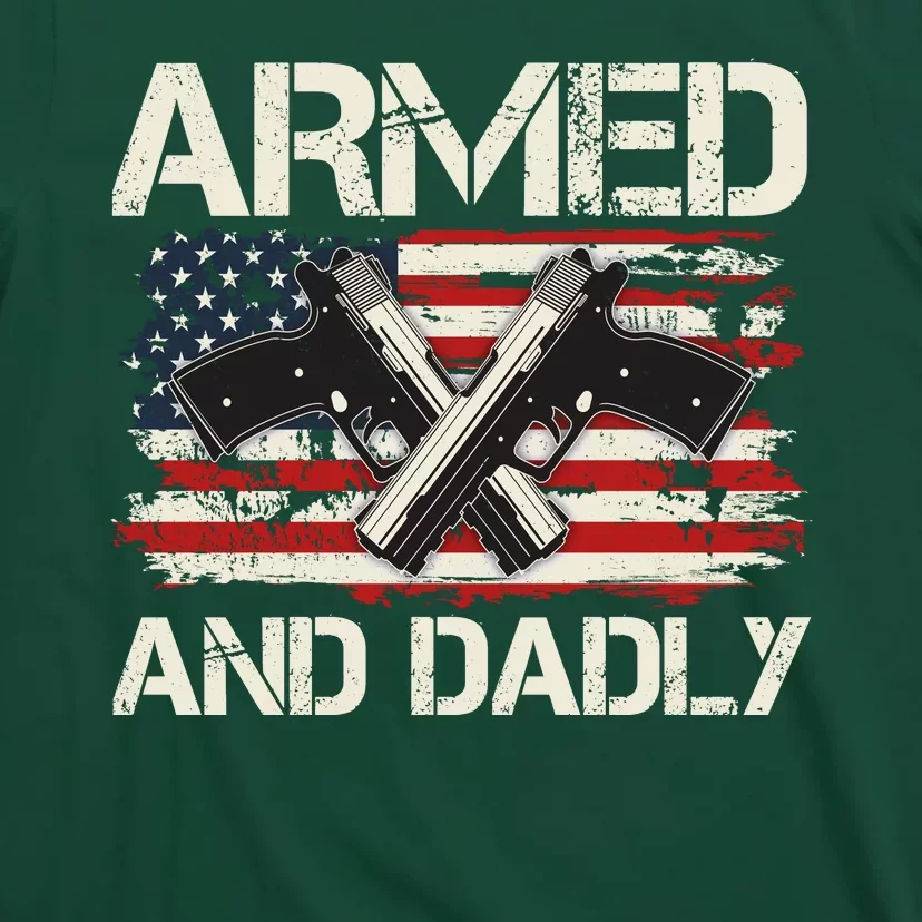 Armed And Dadly Armed And Deadly Daddy Dad Distressed USA American Flag T-Shirt