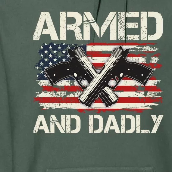 Armed And Dadly Armed And Deadly Daddy Dad Distressed USA American Flag Premium Hoodie