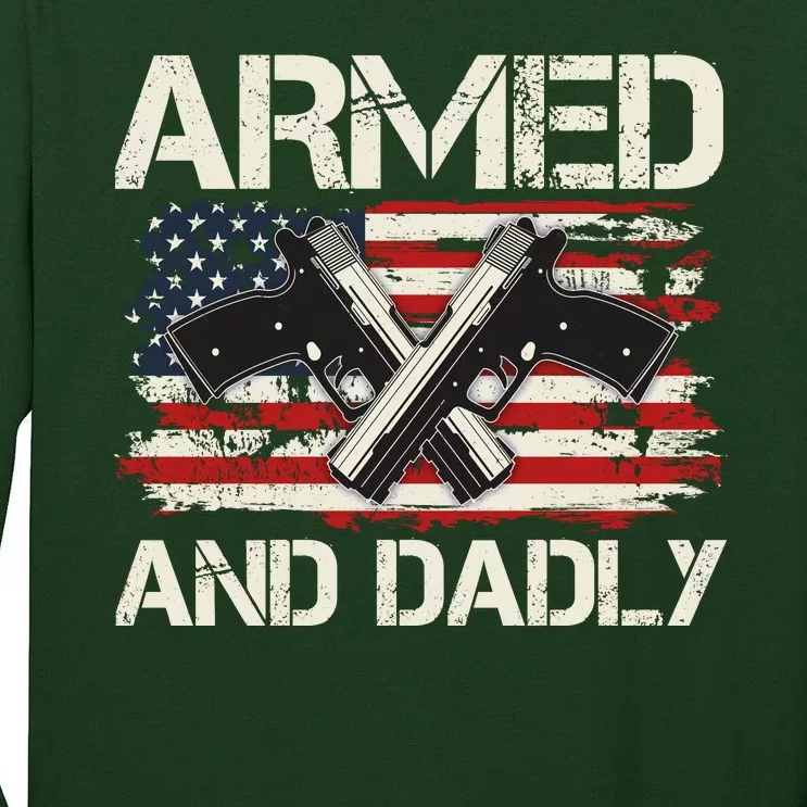 Armed And Dadly Armed And Deadly Daddy Dad Distressed USA American Flag Tall Long Sleeve T-Shirt