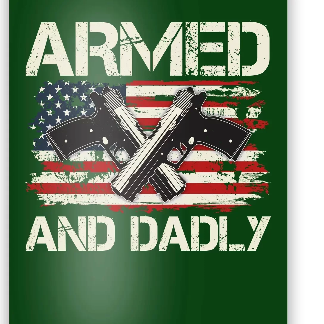 Armed And Dadly Armed And Deadly Daddy Dad Distressed USA American Flag Poster