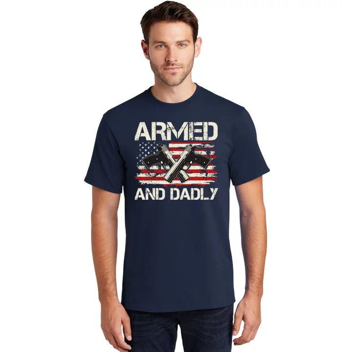 Armed And Dadly Armed And Deadly Daddy Dad Distressed USA American Flag Tall T-Shirt