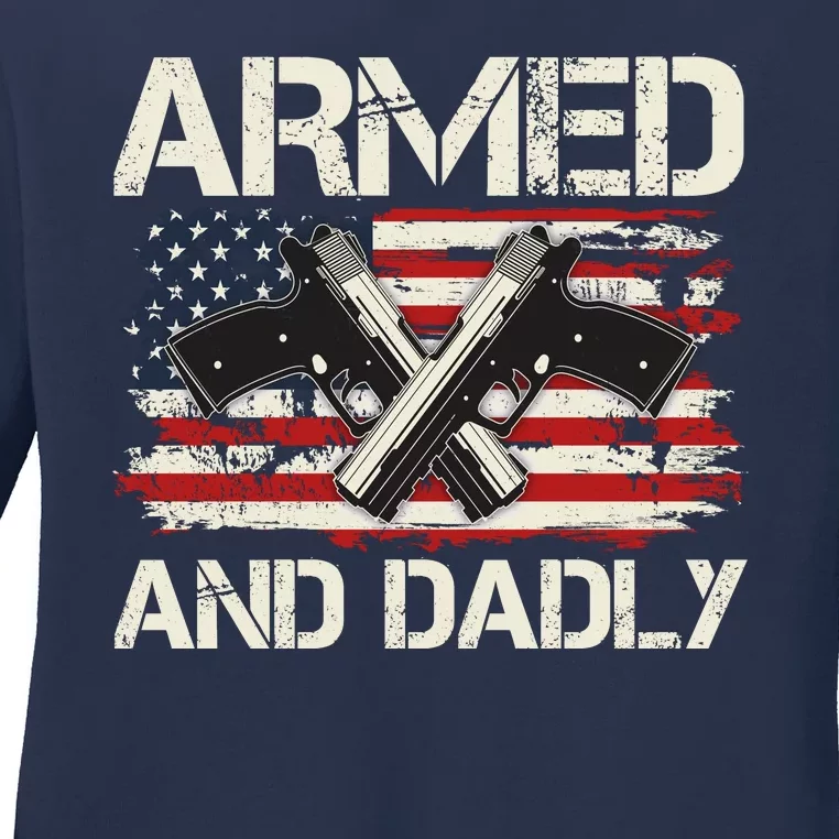 Armed And Dadly Armed And Deadly Daddy Dad Distressed USA American Flag Ladies Long Sleeve Shirt