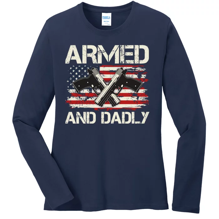 Armed And Dadly Armed And Deadly Daddy Dad Distressed USA American Flag Ladies Long Sleeve Shirt