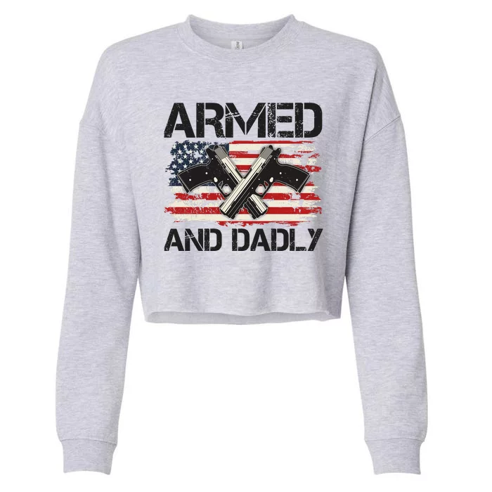 Armed And Dadly Armed And Deadly Daddy Dad Distressed USA American Flag Cropped Pullover Crew